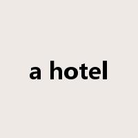 a hotel是什么意思
