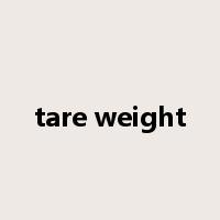 tare weight是什么意思