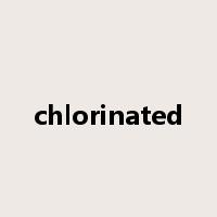 chlorinated是什么意思