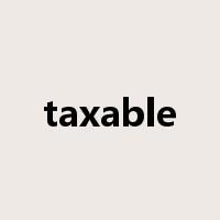 taxable是什么意思