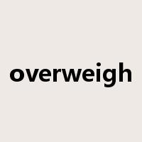 overweigh是什么意思