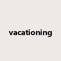 vacationing是什么意思