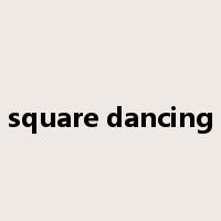 square dancing是什么意思