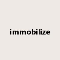 immobilize是什么意思
