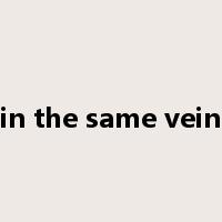 in the same vein是什么意思