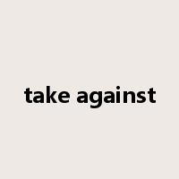 take against是什么意思