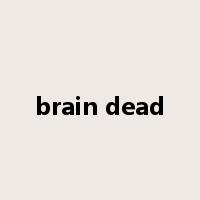brain dead是什么意思