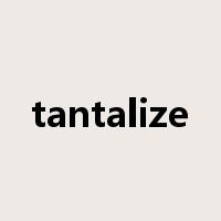 tantalize是什么意思