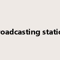 broadcasting station是什么意思