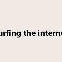 surfing the internet是什么意思