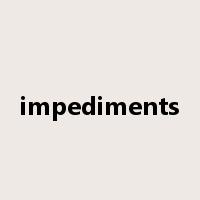 impediments是什么意思