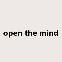 open the mind是什么意思