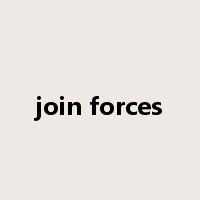join forces是什么意思