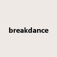 breakdance是什么意思