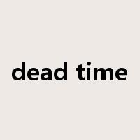 dead time是什么意思
