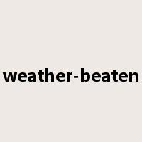 weather-beaten是什么意思