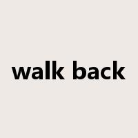 walk back是什么意思