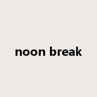 noon break是什么意思