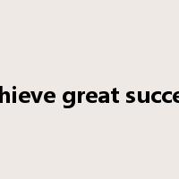 achieve great success是什么意思