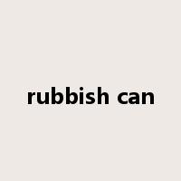 rubbish can是什么意思