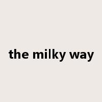 the milky way是什么意思