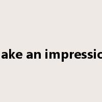 make an impression是什么意思
