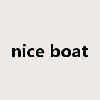 nice boat是什么意思