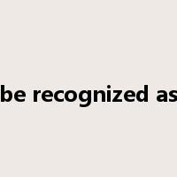 be recognized as是什么意思