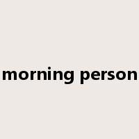 morning person是什么意思