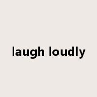 laugh loudly是什么意思