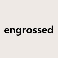 engrossed是什么意思