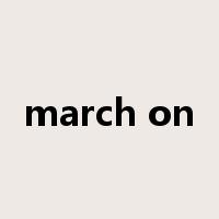 march on是什么意思