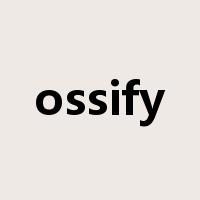 ossify是什么意思