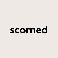 scorned是什么意思