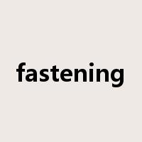 fastening是什么意思