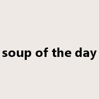 soup of the day是什么意思
