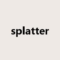 splatter是什么意思