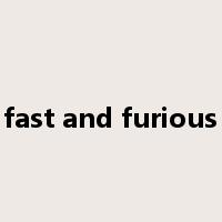 fast and furious是什么意思