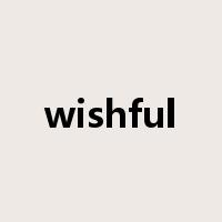 wishful是什么意思