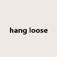 hang loose是什么意思