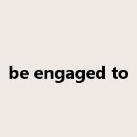be engaged to是什么意思