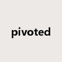 pivoted是什么意思