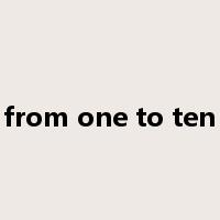 from one to ten是什么意思