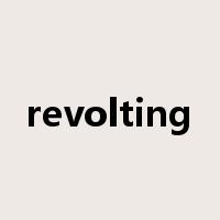 revolting是什么意思