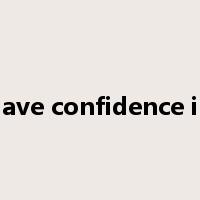 have confidence in是什么意思