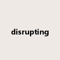 disrupting是什么意思