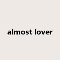 almost lover是什么意思