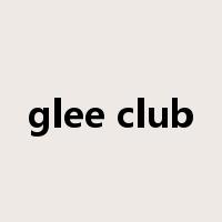 glee club是什么意思