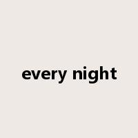 every night是什么意思
