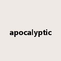 apocalyptic是什么意思
